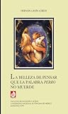 La belleza de pensar que la palabra perro no...